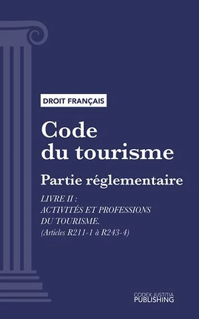 Code du tourisme: Partie réglementaire - Livre II : Activités et professions du tourisme (droit français)