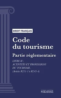 Code du tourisme: Partie réglementaire - Livre II : Activités et professions du tourisme (droit français)