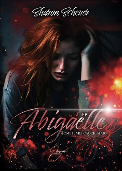 Abigaëlle: Tome 1 : Mes cauchemars