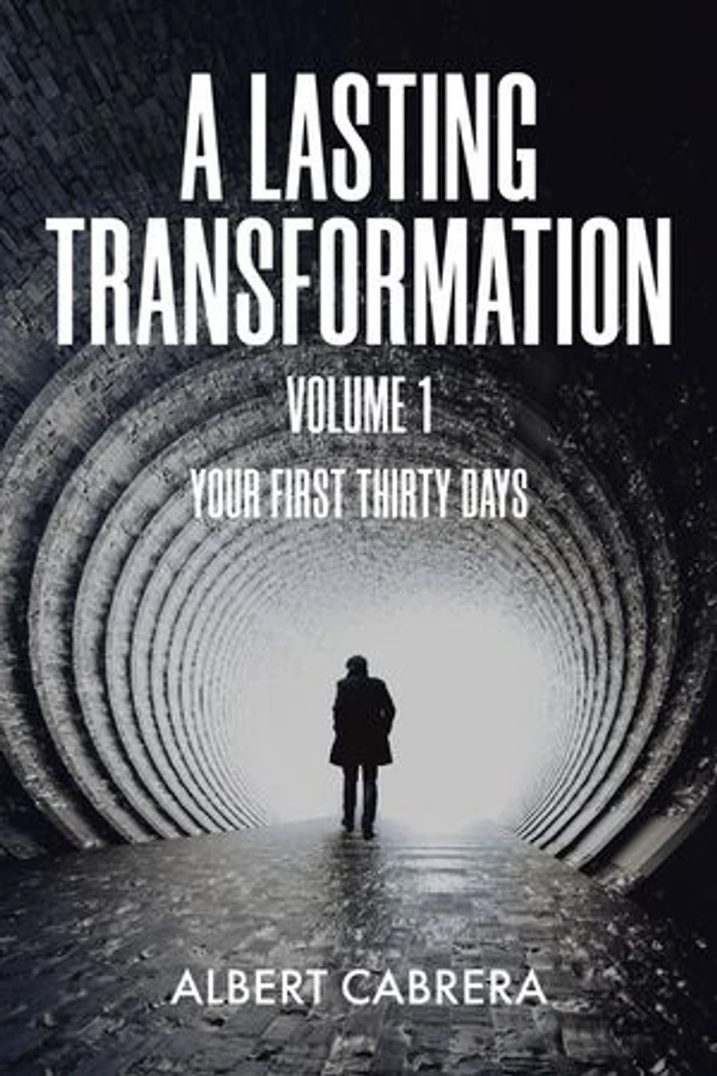 A Lasting Transformation: Your First Thirty Days: Volume 1