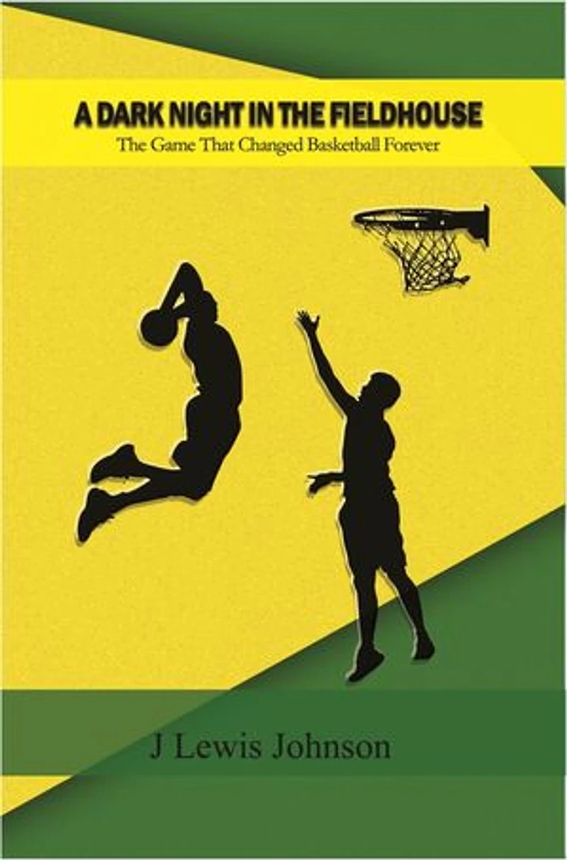 A Dark Night The Fieldhouse: Game that Changed Basketball Forever