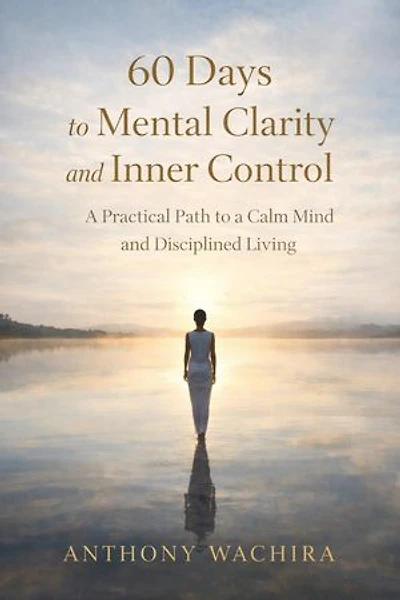 60 Days To Mental Clarity And Inner Control: Daily Presence, #2