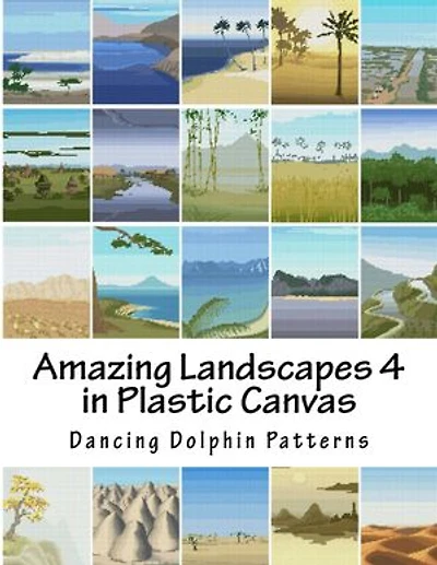 Amazing Landscapes 4: in Plastic Canvas