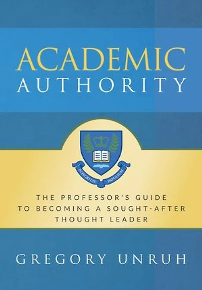 Academic Authority: The Professor's Guide to Becoming a Sought-After Thought Leader