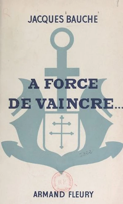 À force de vaincre...: Cinq ans au 1er Régiment de Fusiliers-Marins pour la libération de la France (journal de guerre)
