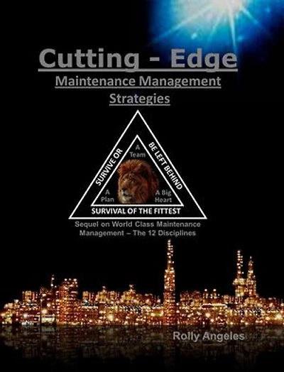 Cutting Edge Maintenance Management Strategies: Sequel to World Class Maintenance Management, The 12 Disciplines: 1, #4