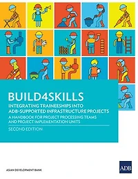 Build4Skills—Integrating Traineeships into ADB-Supported Infrastructure Projects: A Handbook for Project Processing Teams and Project Implementation Units (Second Edition)