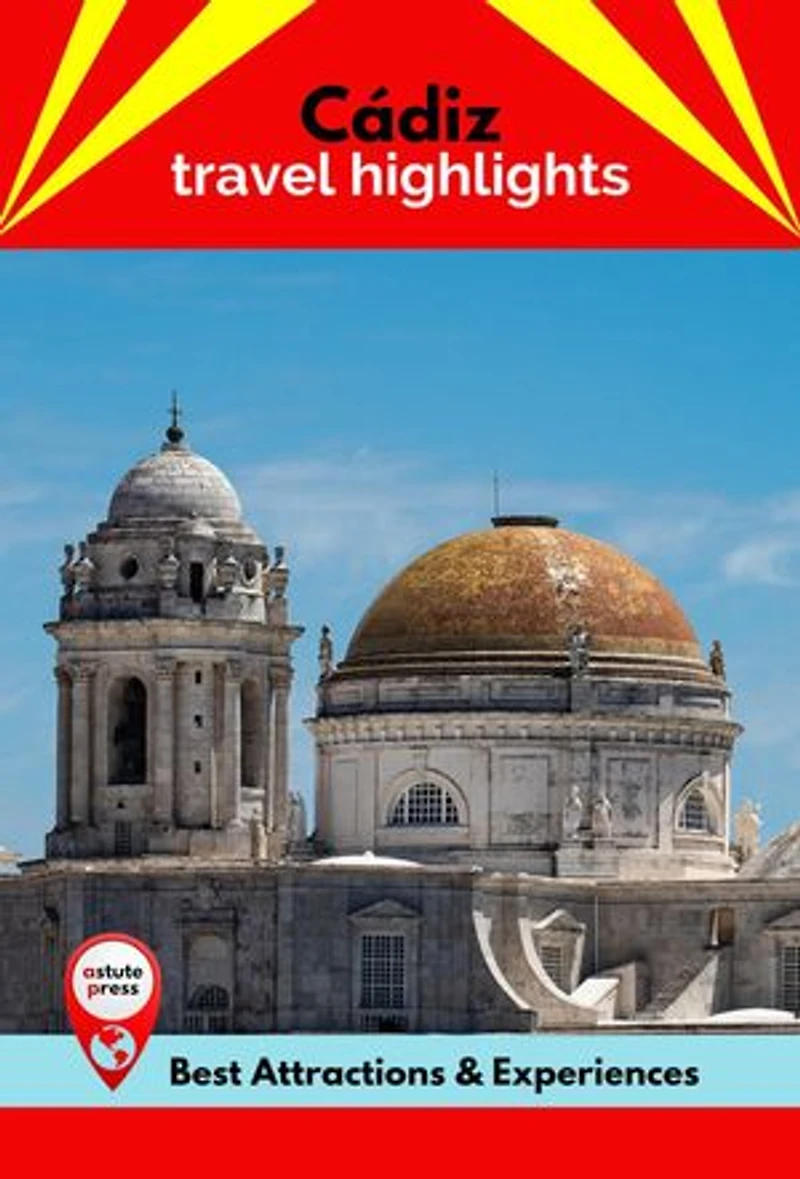 Cádiz Travel Highlights: Best Attractions & Experiences