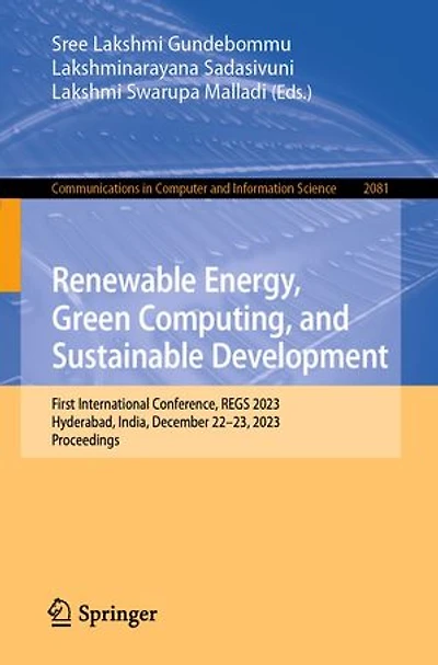 Renewable Energy, Green Computing, and Sustainable Development: First International Conference, REGS 2023, Hyderabad, India, December 22-23, Proceedings
