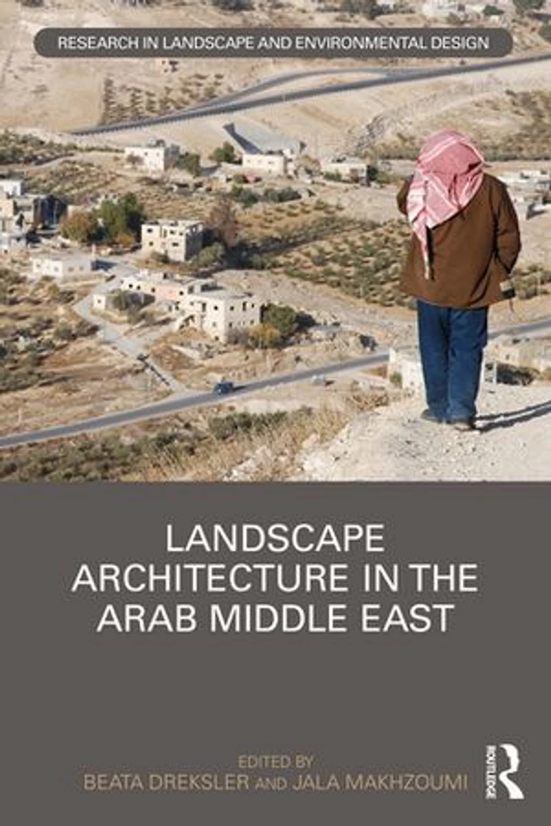Landscape Architecture the Arab Middle East