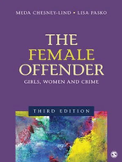 The Female Offender: Girls, Women, and Crime