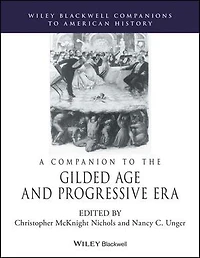 A Companion to the Gilded Age and Progressive Era