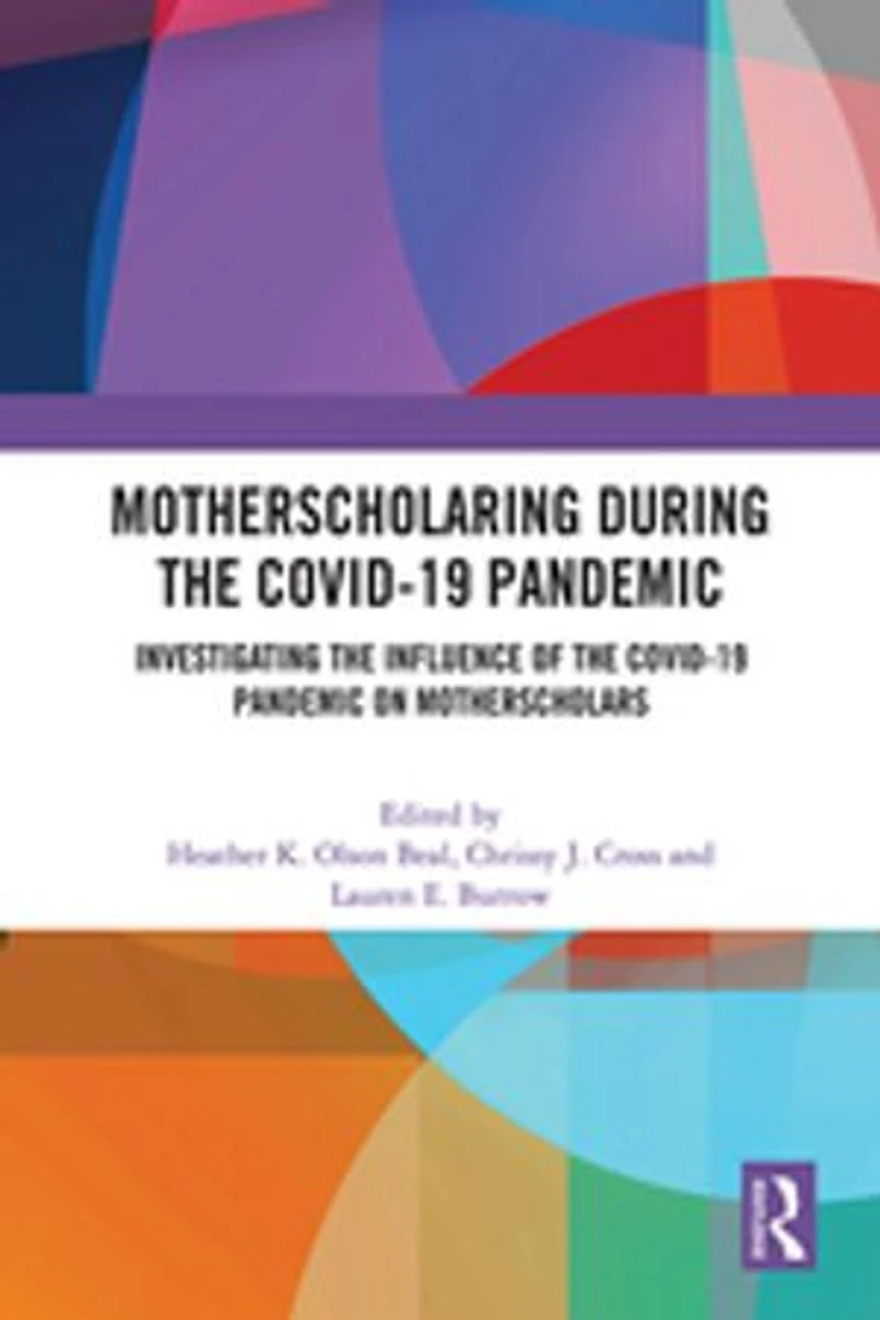MotherScholaring During the COVID-19 Pandemic: Investigating Influence of Pandemic on MotherScholars