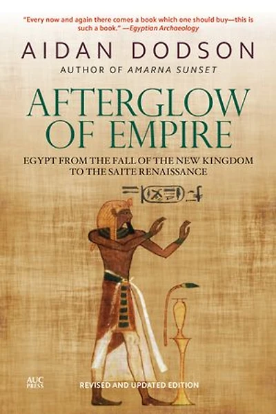 Afterglow of Empire: Egypt from the Fall New Kingdom to Saite Renaissance