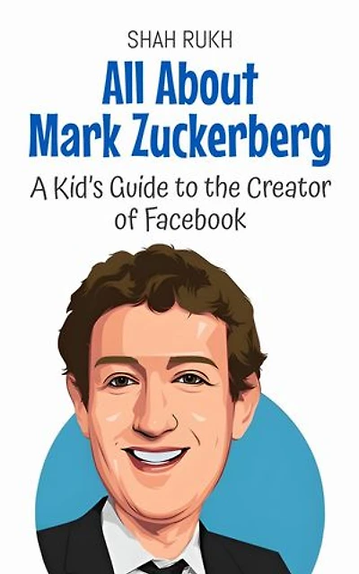 All About Mark Zuckerberg: A Kid’s Guide to the Creator of Facebook: Knowledge Books For Kids, #14