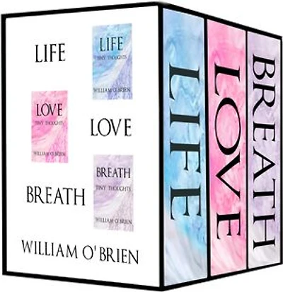 Life, Love, Breath: Tiny Thoughts - Vol 1-3: A collection of tiny thoughts to contemplate - spiritual philosophy