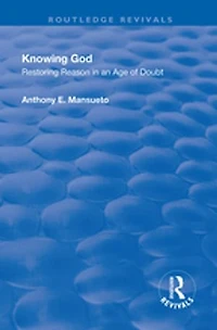 Knowing God: Restoring Reason An Age Of Doubt