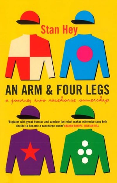 An Arm And Four Legs: A Journey into Racehorse Ownership