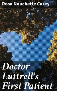 Doctor Luttrell's First Patient: Love, Sacrifice, and Redemption in Victorian England