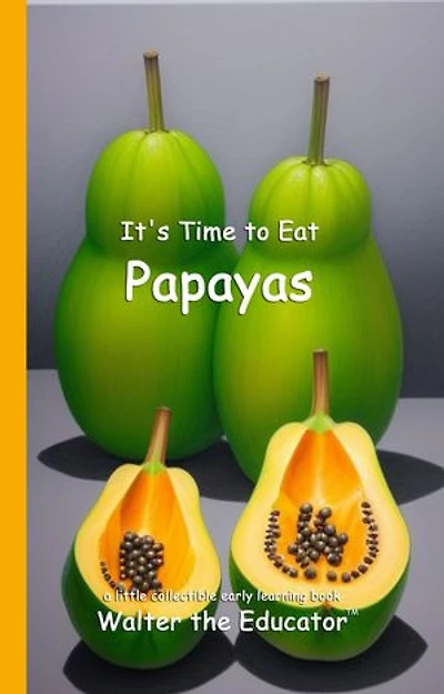 It's Time to Eat Papayas