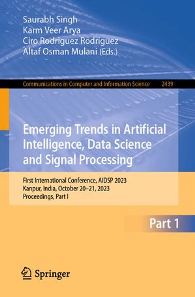 Emerging Trends Artificial Intelligence, Data Science and Signal Processing: First International Conference, AIDSP 2023, Kanpur, India, October 20-21, Proceedings, Part I