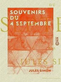 Souvenirs du 4 septembre: Origine et chute du Second Empire - Le gouvernement de la défense nationale