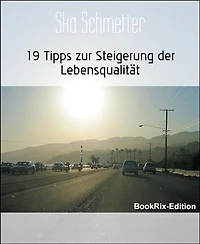 19 Tipps zur Steigerung der Lebensqualität