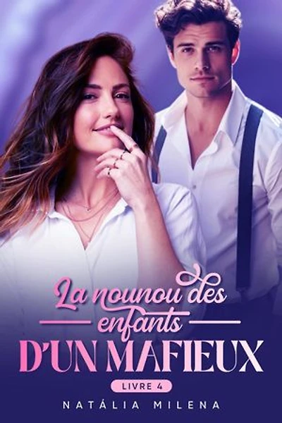 La nounou des enfants d’un mafieux livre 4: La nounou des enfants d’un mafieux, #4