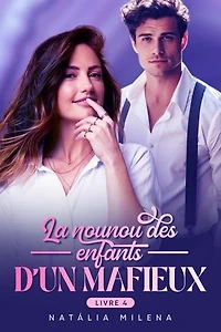 La nounou des enfants d’un mafieux livre 4: La nounou des enfants d’un mafieux, #4