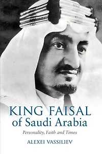 King Faisal Of Saudi Arabia: Personality, Faith And Times