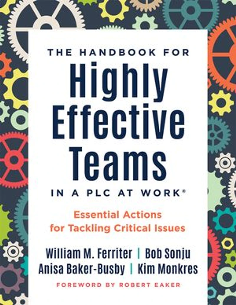 Handbook for highly effective Teams a PLC at Work®: Essential Actions Tackling Critical Issues (Building teams)