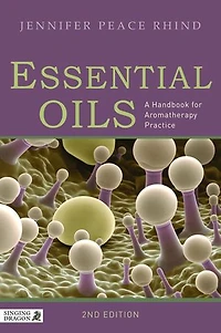 Essential Oils (Fully Revised and Updated 3rd Edition): A Comprehensive Handbook for Aromatic Therapy