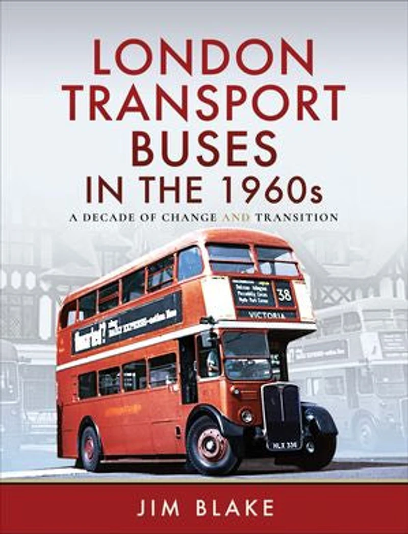 London Transport Buses the 1960s: A Decade of Change and Transition