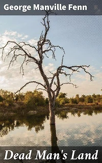Dead Man's Land: Being the Voyage to Zimbambangwe of certain and uncertain blacks and whites