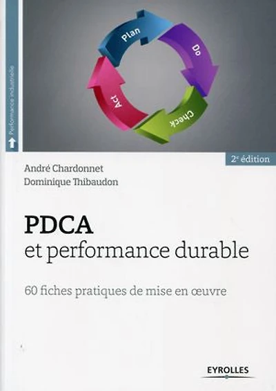 PDCA et performance durable: 60 fiches pratiques de mise en oeuvre