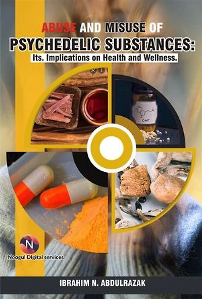 Abuse and Misuse of Psychedelic Substances:: Its Implications on Health and Wellness.