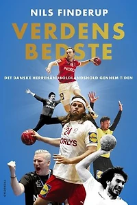 Verdens bedste: Det danske herrehåndboldlandshold gennem tiden
