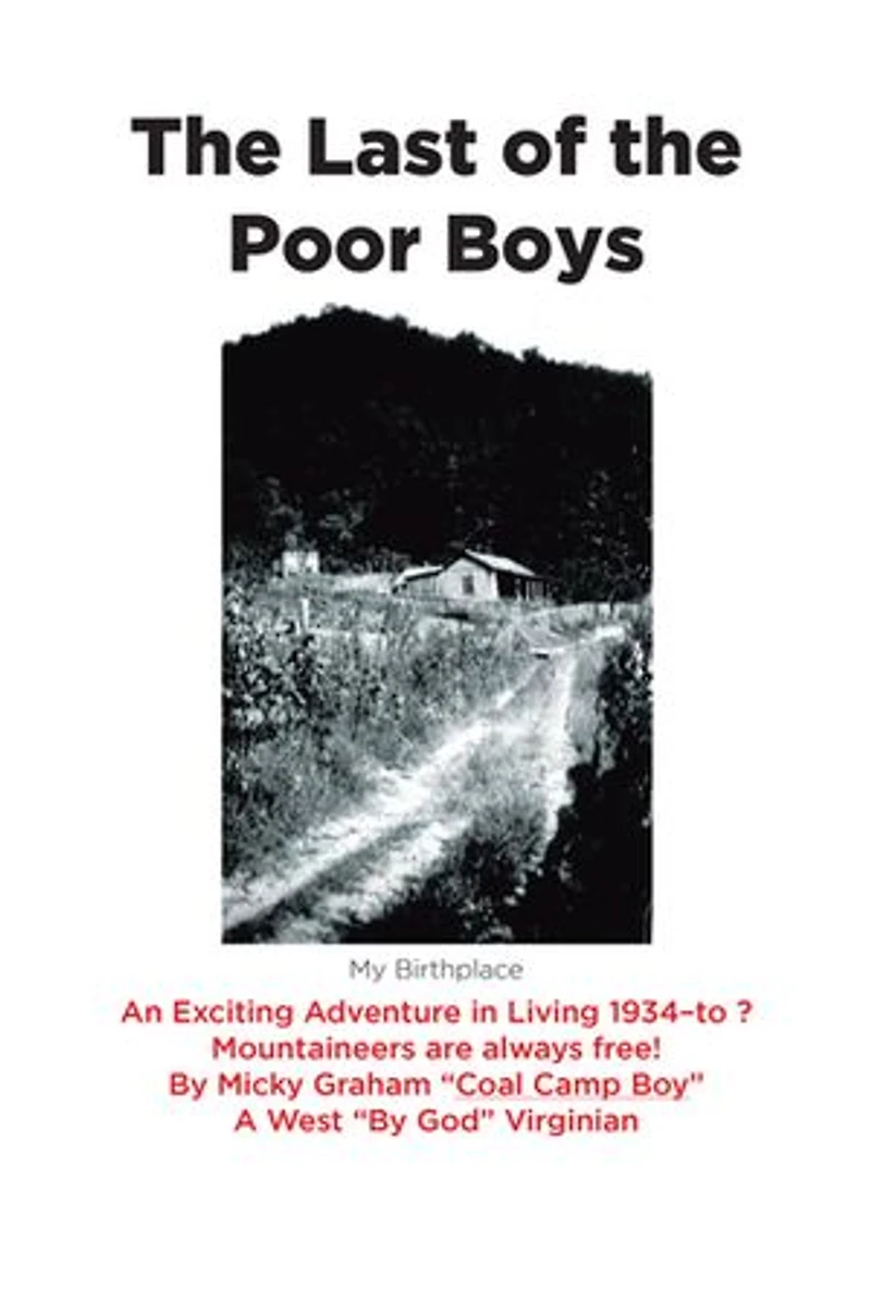 the Last of Poor Boys: An Exciting Adventure Living 1934-to ? Mountaineers are always free!