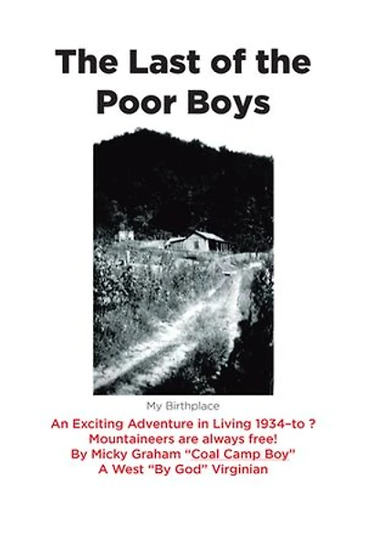 the Last of Poor Boys: An Exciting Adventure Living 1934-to ? Mountaineers are always free!