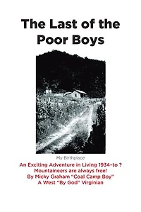 the Last of Poor Boys: An Exciting Adventure Living 1934-to ? Mountaineers are always free!