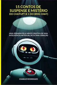 15 Contos De Suspense E Mistério Do Chatgpt (e 1 Do Bing Chat)