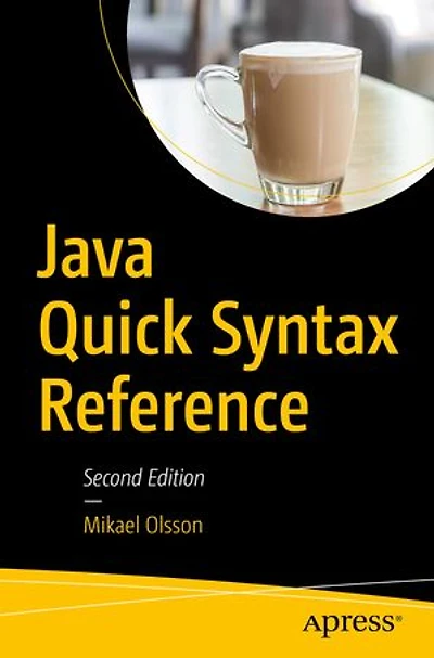 Java 17 Quick Syntax Reference: A Pocket Guide To The Se Language, Apis, And Library