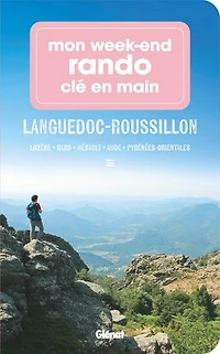 Mon week-end rando clé en main Languedoc-Roussillon: Lozère, Gard, Hérault, Aude, Pyrénées-Orientales