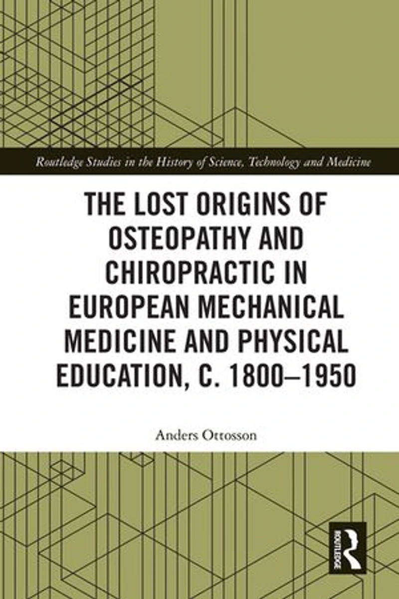 The Lost Origins of Osteopathy and Chiropractic European Mechanical Medicine