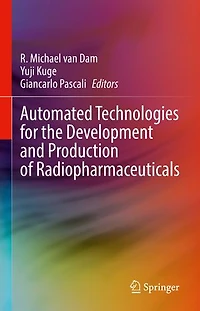 Automated Technologies for the Development and Production of Radiopharmaceuticals