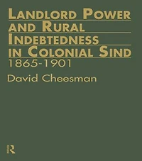 Landlord Power and Rural Indebtedness Colonial Sind