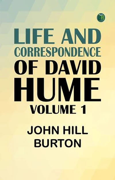 Life and Correspondence of David Hume Volume 1