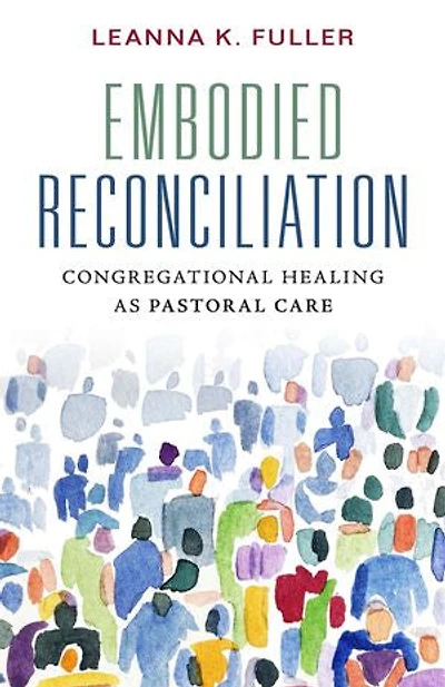 Embodied Reconciliation: Congregational Healing as Pastoral Care