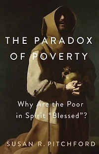The Paradox of Poverty: Why Are the Poor in Spirit “Blessed”?