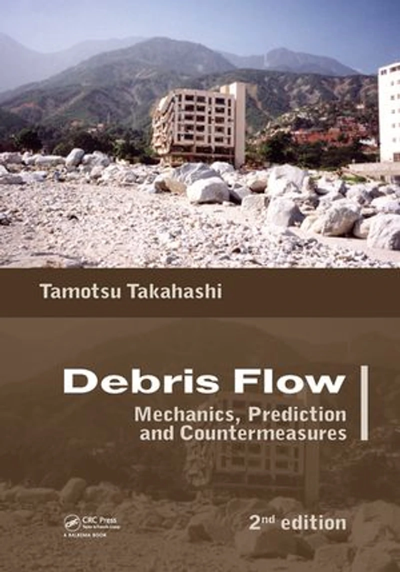 Debris Flow: Mechanics, Prediction And Countermeasures